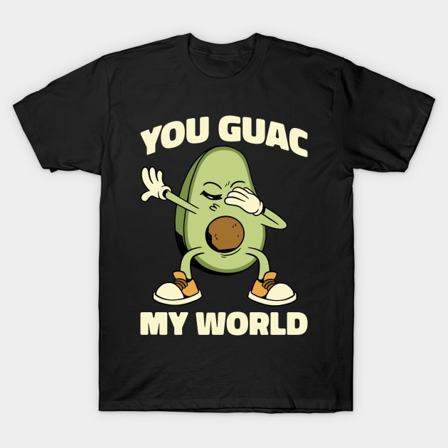 You Guac My World Funny Avocado Gift T-Shirt by CatRobot